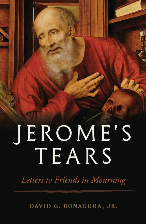 Jerome’s Tears | Letters to Friends in Mourning