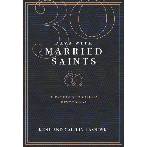 30 Days with Married Saints - A Catholic Couples' Devotional