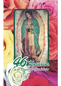 46 Rosarios a la Virgen de Guadalupe