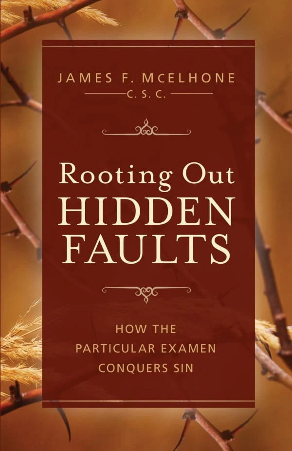 Rooting Out Hidden Faults | How the Particular Examen Conquers Sin