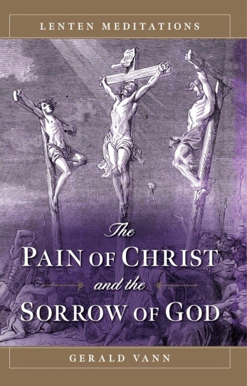 The Pain of Christ and the Sorrow of God | Lenten Meditations