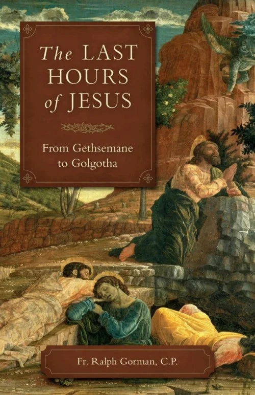 The Last Hours of Jesus | From Gethsemane to Golgotha
