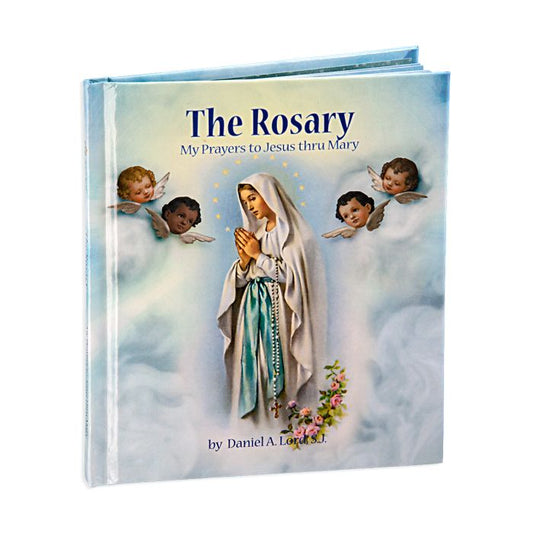 The Rosary, My Prayers to Jesus thru Mary