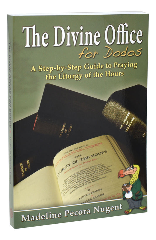 The Divine Office For Dodos: A Step-By-Step Guide To Praying The Liturgy Of The Hours