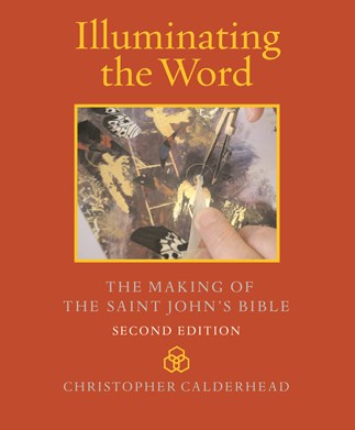 Illuminating the Word - The making of Saint John's Bible