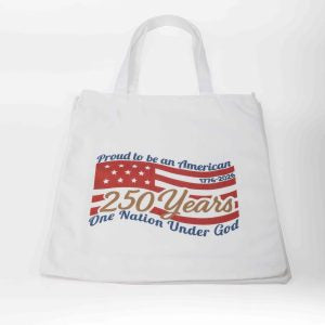 “Proud To Be An American, One Nation Under God” 250 Years Cotton Tote