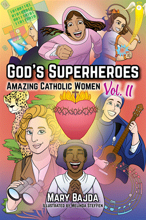 God's Superheroes Amazing Catholic Women - Vol. II