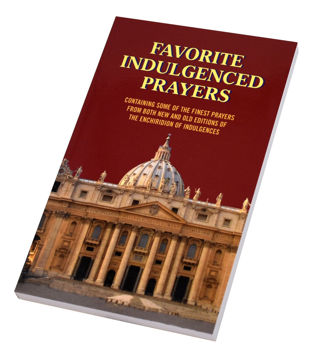 Favorite Indulgenced Prayers | Containing Some Of The Finest Prayers From Both New And Old Editions Of The Enchiridion Of Indulgences